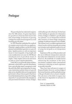 The growth plate has interested surgeons 
since the 18th century. Its great importance 
for growth of a bone has been known b