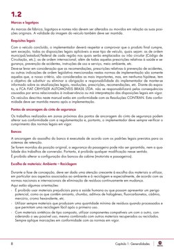 Capítulo 1: Generalidades
8
Marcas e logotipos
As marcas de fábrica, logotipos e nomes não devem ser alterados ou movidos em