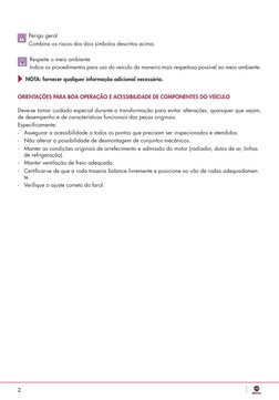 2
Perigo geral
Combina os riscos dos dois símbolos descritos acima.
Respeite o meio ambiente
Indica os procedimentos para uso