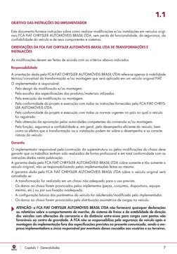 Capítulo 1: Generalidades
7
OBJETIVO DAS INSTRUÇÕES DO IMPLEMENTADOR
Este documento fornece instruções sobre como realizar mo