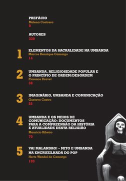 AUTORES
1
2
3
4
5
PREFÁCIO
Malena Contrera
9
339
ELEMENTOS DA SACRALIDADE NA UMBANDA
Marcos Henrique Camargo
14
UMBANDA, RELI