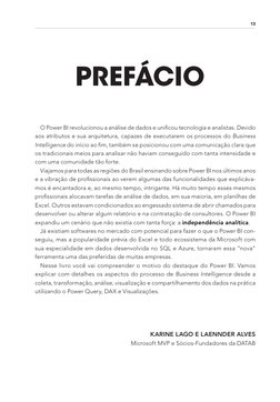 
13
PREFÁCIO
O Power BI revolucionou a análise de dados e unificou tecnologia e analistas. Devido 
aos atributos e sua arqui