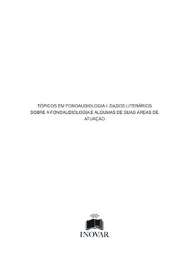 TÓPICOS EM FONOAUDIOLOGIA I: DADOS LITERÁRIOS 
SOBRE A FONOAUDIOLOGIA E ALGUMAS DE SUAS ÁREAS DE 
ATUAÇÃO
