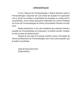APRESENTAÇÃO
O livro Tópicos em Fonoaudiologia I: Dados literários sobre a 
Fonoaudiologia e algumas de suas áreas de atuação