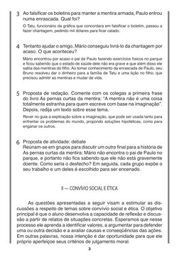 3
Ao falsificar os boletins para manter a mentira armada, Paulo entrou 
numa enrascada. Qual foi?
O Tatu, funcionário da gráf
