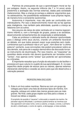 4
Partimos do pressuposto de que a aprendizagem moral se faz 
por estágios. Assim, na segunda infância (de 7 a 14 anos) ainda