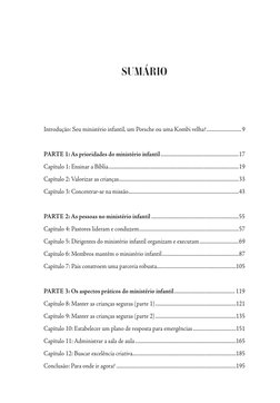 SUMÁRIO
Introdução: Seu ministério infantil, um Porsche ou uma Kombi velha?...........................9
PARTE 1: As prioridad