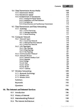Contents 
1____ x iil
9.4 Data Transmission Across Media 
168
9.4.1 Transmission Modes 
168
9.4.2 Transmission Speed 
170
9.4