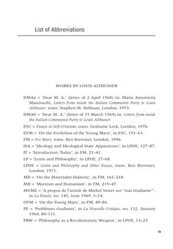 ix
List of Abbreviations
WORKS BY LOUIS ALTHUSSER
DMAa = ‘Dear M. A.’ (letter of 2 April 1968) in: Maria Antonietta 
Macciocc
