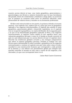 8
Jaime Raúl Castro Contreras
nuestro acceso directo al mar, una visión geopolítica, geoeconómica y 
geoestratégica nos lleva