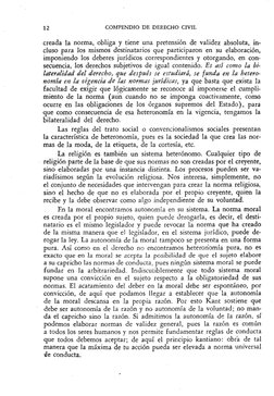 12 
COMPENDIO DE DERECHO CIVIL 
creada la norma, obliga y tiene una pretensión de validez absoluta, in- 
cluso para los mismo