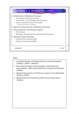 6
Notes :
02/May/2007
6 of 30
• Introduction to Random Processes
– The Random Process Concept
– Stationarity, Time Averages a