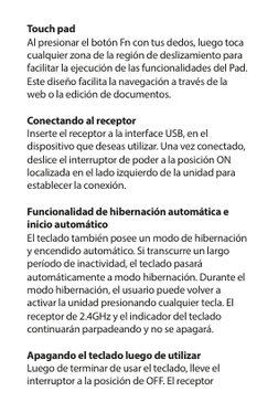 Touch pad
Al presionar el botón Fn con tus dedos, luego toca 
cualquier zona de la región de deslizamiento para 
facilitar la