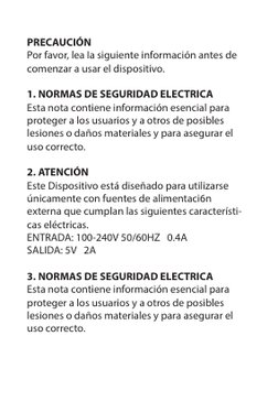 PRECAUCIÓN
Por favor, lea Ia siguiente información antes de 
comenzar a usar el dispositivo.
1. NORMAS DE SEGURIDAD ELECTRICA