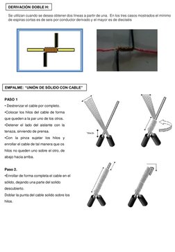 Se utilizan cuando se desea obtener dos líneas a partir de una.  En los tres casos mostrados el mínimo 
de espiras cortas es