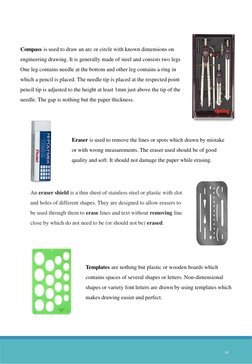Compass is used to draw an arc or circle with known dimensions on 
engineering drawing. It is generally made of steel and con