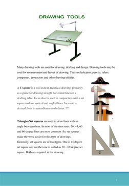 Many drawing tools are used for drawing, drafting and design. Drawing tools may be 
used for measurement and layout of drawin