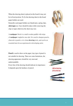 When the drawing sheet is placed on the board it may not 
be in fixed position. To fix the drawing sheet to the board 
paper