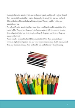 Mechanical pencils - pencils which use mechanism to push lead through a hole at the end. 
They use special leads that have pr