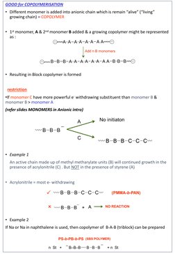 GOOD for COPOLYMERISATION
• Different monomer is added into anionic chain which is remain “alive” (“living” 
growing chain) =
