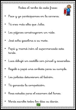 Rodea el verbo de cada frase:
• Paco y yo participamos en la carrera.
• Tú eres más alta que Julia.
• Los pájaros construyero