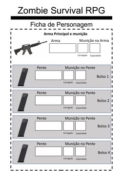 Zombie Survival RPG
Ficha de Personagem
Arma
Arma Principal e munição
Munição na Arma
Carregado
Capacidade
Pente
Munição no P