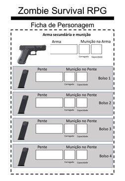 Zombie Survival RPG
Ficha de Personagem
Arma
Arma secundária e munição
Munição na Arma
Carregado
Capacidade
Pente
Munição no