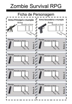 Zombie Survival RPG
Ficha de Personagem
Arma
Arma Principal e munição
PenteMunição no Pente
Bolso 1
Munição no Pente
Carregad