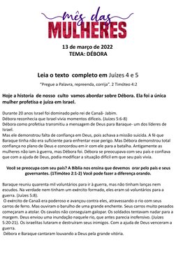 13 de março de 2022 
TEMA: DÉBORA
Leia o texto  completo em Juízes 4 e 5
“Pregue a Palavra, repreenda, corrija”. 2 Timóteo 4: