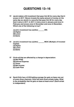 QUESTIONS 13–16 
14 
13 
16 
Jacob makes a $3 investment that pays him $5 for every day that it 
snows in 2017. Steven invest