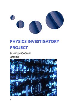 1 
 
 
 
 
PHYSICS INVESTIGATORY 
PROJECT  
BY MUKUL CHOWDHARY