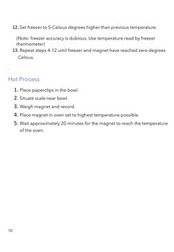 10 
 
 
 
12. Set freezer to 5-Celsius degrees higher than previous temperature. 
(Note: freezer accuracy is dubious.