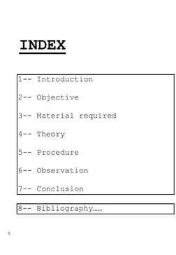 5 
 
 
 
 
  INDEX 
1-- Introduction 
2-- Objective 
3-- Material required 
4-- Theory 
5-- Procedure 
6-- Observatio