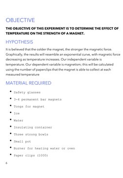 6 
 
 
 
OBJECTIVE 
THE OBJECTIVE OF THIS EXPERIMENT IS TO DETERMINE THE EFFECT OF 
TEMPERATURE ON THE STRENGTH OF A