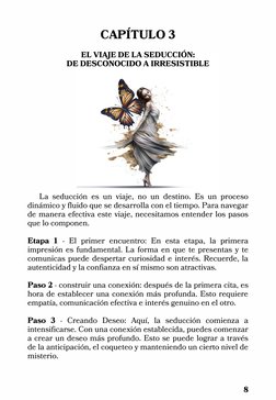CAPÍTULO 3
EL VIAJE DE LA SEDUCCIÓN:
DE DESCONOCIDO A IRRESISTIBLE
   La seducción es un viaje, no un destino. Es un proceso