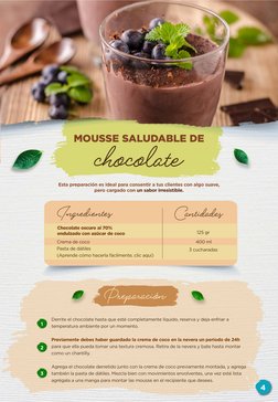 MOUSSE SALUDABLE DE
chocolate
4
1
2
3
Chocolate oscuro al 70% 
endulzado con azúcar de coco
125 gr
Ingredientes
Preparación
C