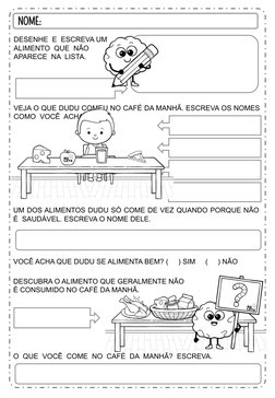 DESENHE  E  ESCREVA UM  
ALIMENTO  QUE  NÃO
APARECE  NA  LISTA. 
VEJA O QUE DUDU COMEU NO CAFÉ DA MANHÃ. ESCREVA OS NOMES  
C