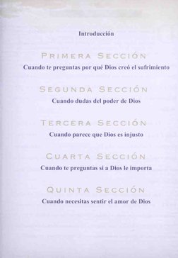 Introducción
Primera Sección
Cuando te preguntas por qué Dios creó el sufrimiento
Segunda Sección
Cuando dudas del poder de D