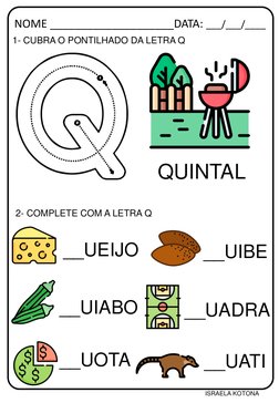 1- CUBRA O PONTILHADO DA LETRA Q
NOME ____________________DATA: ___/___/____
ISRAELA KOTONA
QUINTAL
2- COMPLETE COM A LETRA Q