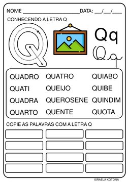 COPIE AS PALAVRAS COM A LETRA Q
QUIABO
QUIBE
QUINDIM
QUOTA
NOME ____________________DATA: ___/___/____
ISRAELA KOTONA
Qq
Q\q