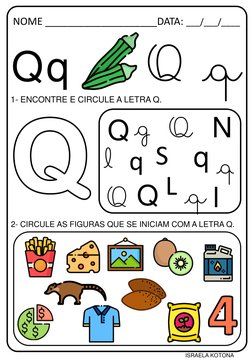 NOME ____________________DATA: ___/___/____
ISRAELA KOTONAQ
1- ENCONTRE E CIRCULE A LETRA Q.
Qq
Q \q
2- CIRCULE AS FIGURAS QU