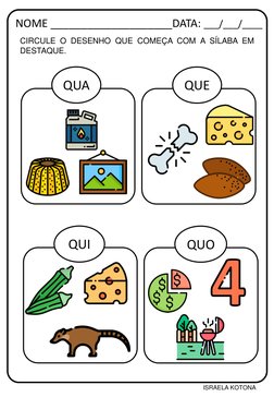 QUA
QUE
QUI
QUO
NOME ____________________DATA: ___/___/____
CIRCULE O DESENHO QUE COMEÇA COM A SÍLABA EM
DESTAQUE.
ISRAELA KO