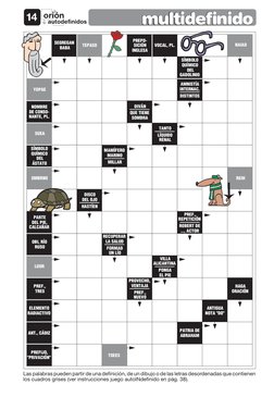 autodefinidos
orión
14
multidefinido
Las palabras pueden partir de una definición, de un dibujo o de las letras desordenadas