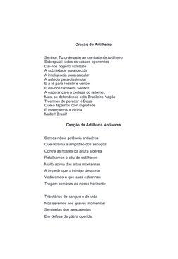 Oração do Artilheiro
Senhor, Tu ordenaste ao combatente Artilheiro
Sobrepujai todos os vossos oponentes
Dai-nos hoje no comba