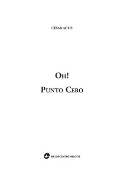 César actis
Oh!
Punto Cero
