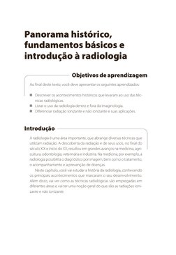 Panorama histórico, 
fundamentos básicos e 
introdução à radiologia
Objetivos de aprendizagem
Ao final deste texto, você deve