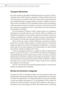 O projeto Manhattan
Em carta enviada ao presidente Franklin Roosevelt em agosto de 1939, o 
conhecido físico Albert Einstein,