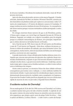 de diversos incêndios, Hiroshima foi totalmente destruída e mais de 90 mil 
pessoas morreram.
Após três dias dessa destruição