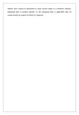 imports have caused or threatened to cause serious injury to a domestic industry. 
Safeguard duty is product specific i.e. th