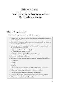 9
Primera parte
La eficiencia de los mercados.
Teoría de carteras
Objetivos de la primera parte
Una vez leída la presente par